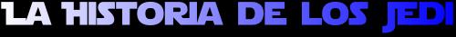 La Historia de los Jedi